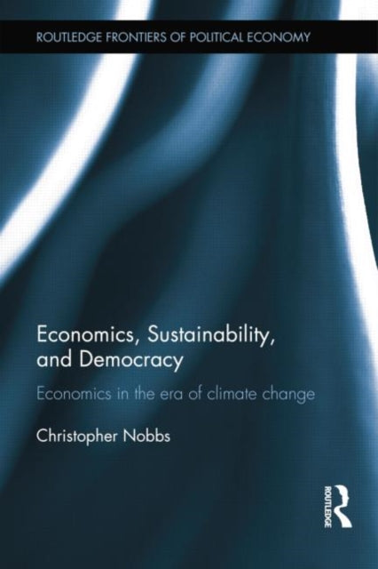 Book cover of: Economics, Sustainability, and Democracy. By: Christopher Nobbs
