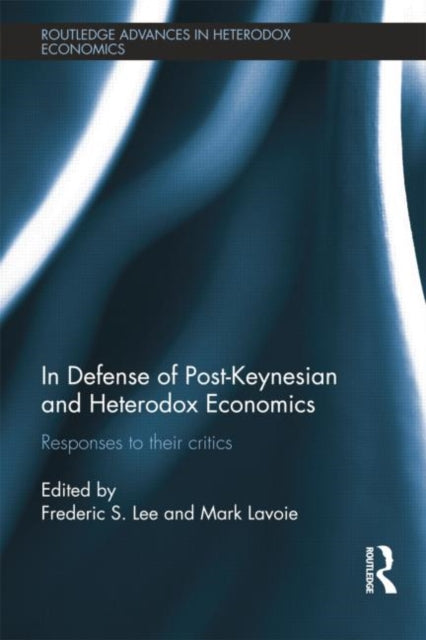 Book cover of: In Defense of Post-Keynesian and Heterodox Economics. By: Frederic S. Lee