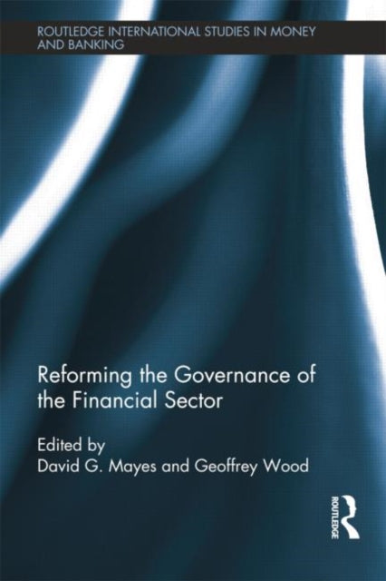 Book cover of: Reforming the Governance of the Financial Sector. By: David Mayes