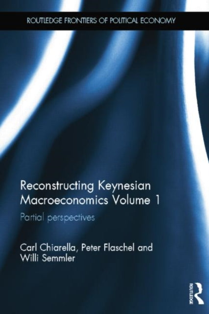 Book cover of: Reconstructing Keynesian Macroeconomics Volume 1. By: Carl Chiarella