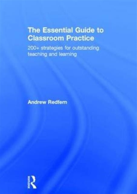 The Essential Guide to Classroom Practice