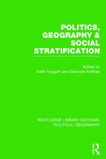 Book cover of: Politics, Geography and Social Stratification. By: Keith Hoggart
