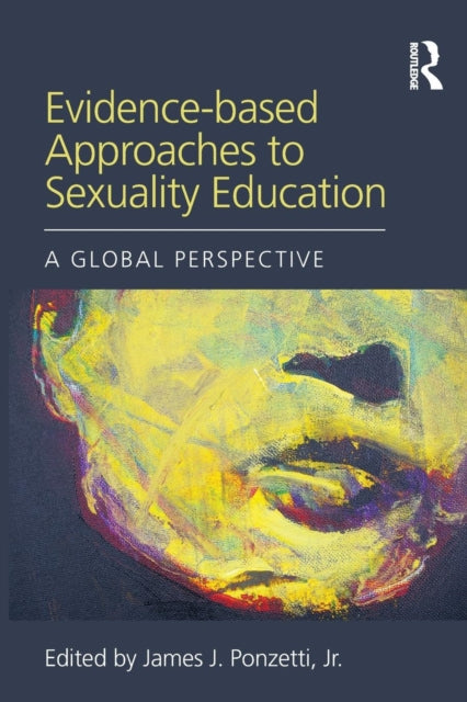 Book cover of: Evidence-based Approaches to Sexuality Education. By: Ponzetti, James J., Jr.