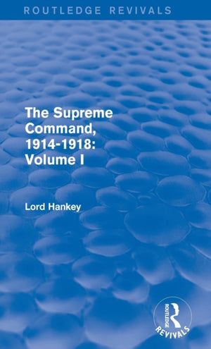 The Supreme Command, 1914-1918 (Routledge Revivals)