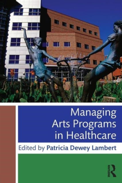 Book cover of: Managing Arts Programs in Healthcare. By: Patricia Dewey Lambert
