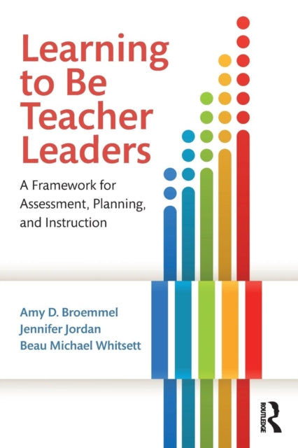 Book cover of: Learning to Be Teacher Leaders. By: Amy D. Broemmel
