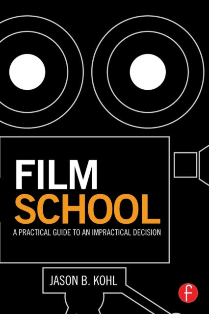 Book cover of: Film School. By: Jason B. Kohl