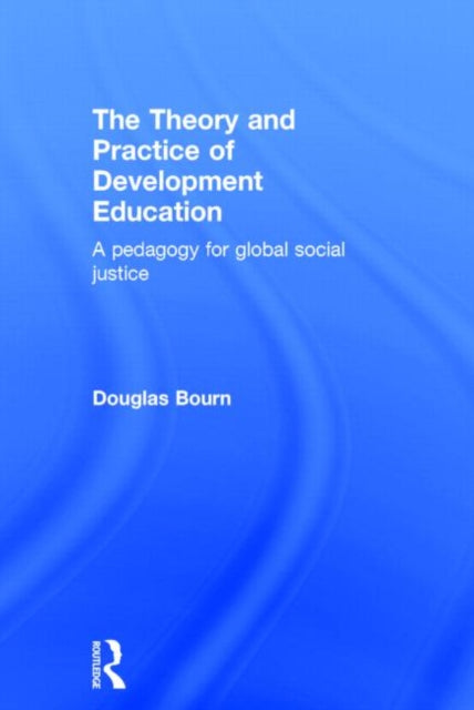 Book cover of: Theory and Practice of Development Education. By: Douglas Bourn
