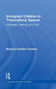 Book cover of: Immigrant Children in Transcultural Spaces. By: Marjorie Faulstich Orellana
