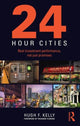 Book cover of: 24-Hour Cities. By: Hugh Kelly