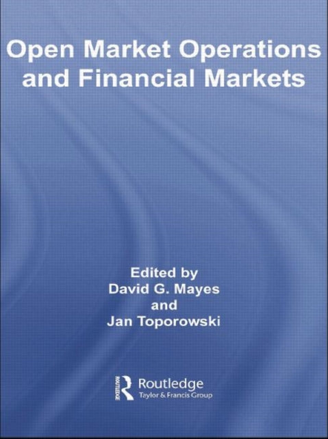 Book cover of: Open Market Operations and Financial Markets. By: David Mayes