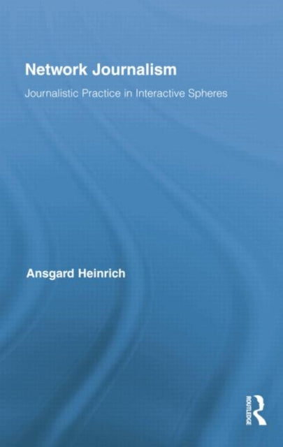 Book cover of: Network Journalism. By: Ansgard Heinrich