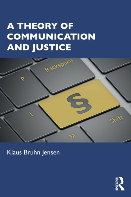 Book cover of: Theory of Communication and Justice. By: Klaus Bruhn Jensen