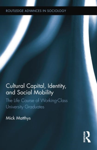 Book cover of: Cultural Capital, Identity, and Social Mobility. By: Mick Matthys