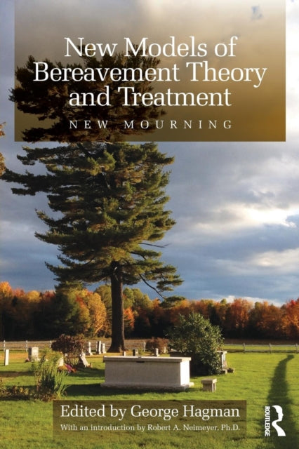 Book cover of: New Models of Bereavement Theory and Treatment. By: George Hagman