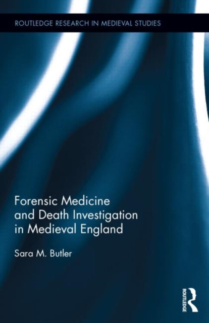 Book cover of: Forensic Medicine and Death Investigation in Medieval England