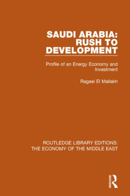 Book cover of: Saudi Arabia: Rush to Development. By: Ragaei el Mallakh