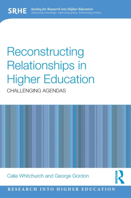 Book cover of: Reconstructing Relationships in Higher Education. By: Celia Whitchurch
