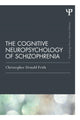 Book cover of: Cognitive Neuropsychology of Schizophrenia (Classic Edition). By: Christopher Donald Frith