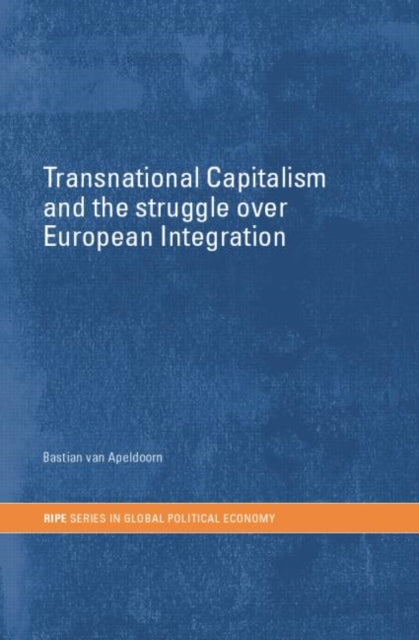 Book cover of: Transnational Capitalism and the Struggle over European Integration. By: Bastiaan van Apeldoorn