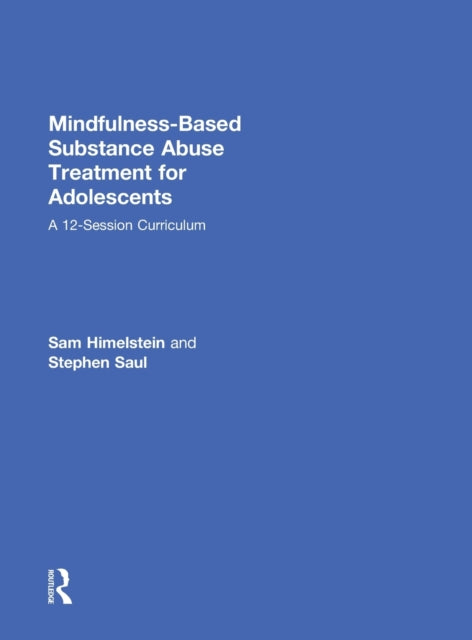 Book cover of: Mindfulness-Based Substance Abuse Treatment for Adolescents. By: Sam Himelstein