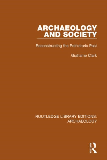 Book cover of: Archaeology and Society. By: Grahame Clark