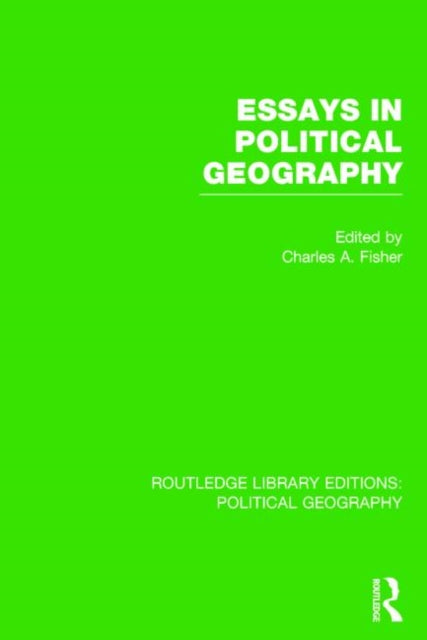 Book cover of: Essays in Political Geography (Routledge Library Editions: Political Geography). By: Fisher, Charles A.