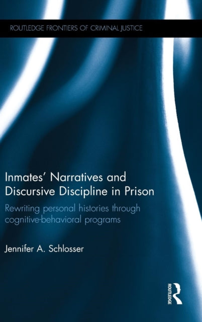 Book cover of: Inmates' Narratives and Discursive Discipline in Prison. By: Jennifer A. Schlosser