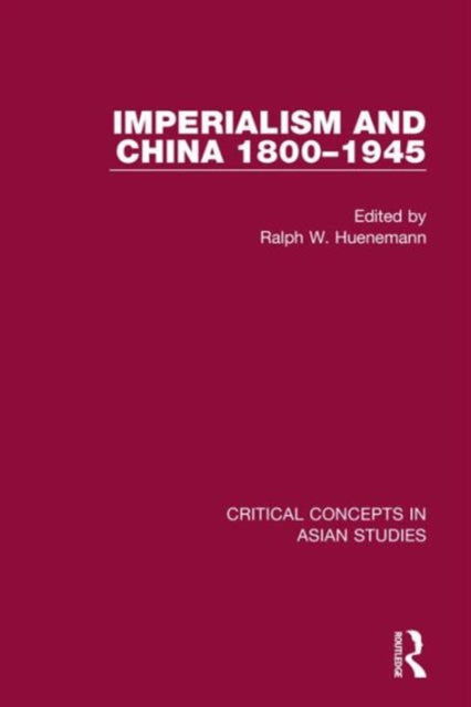 Book cover of: Imperialism and China 1800-1945 CC 4V. By: Ralph Huenemann