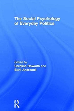 The Social Psychology of Everyday Politics