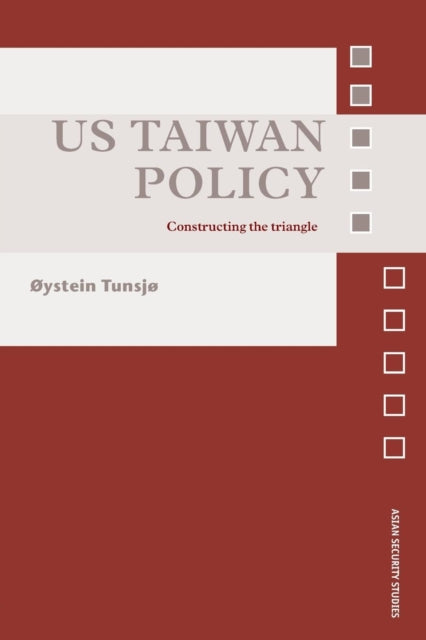Book cover of: US Taiwan Policy. By: Øystein Tunsjø