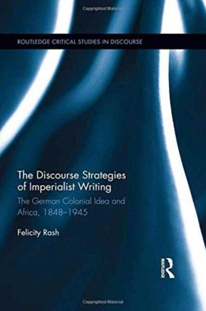 Book cover of: Discourse Strategies of Imperialist Writing. By: Felicity Rash