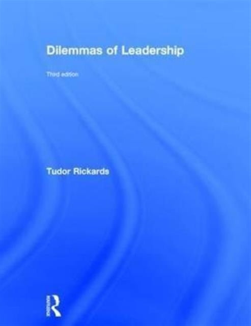 Book cover of: Dilemmas of Leadership. By: Tudor Rickards