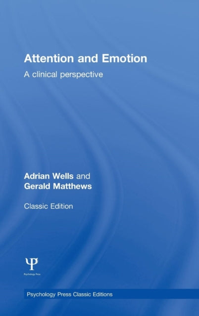 Book cover of: Attention and Emotion (Classic Edition). By: Adrian Wells
