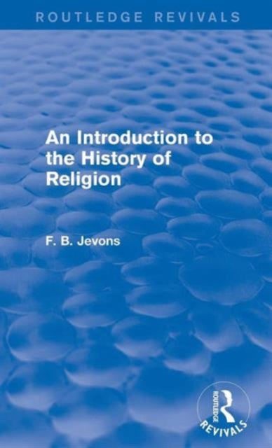 Book cover of: Introduction to the History of Religion (Routledge Revivals). By: F. B. Jevons