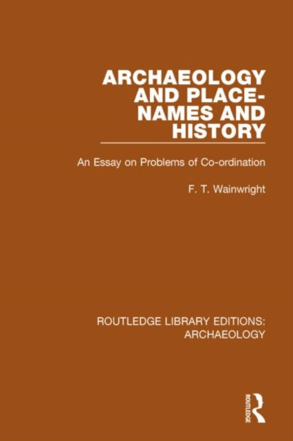 Book cover of: Archaeology and Place-Names and History. By: F. T. Wainwright