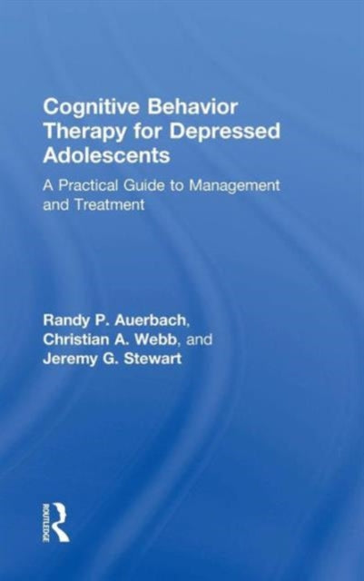 Book cover of: Cognitive Behavior Therapy for Depressed Adolescents. By: Randy P. Auerbach