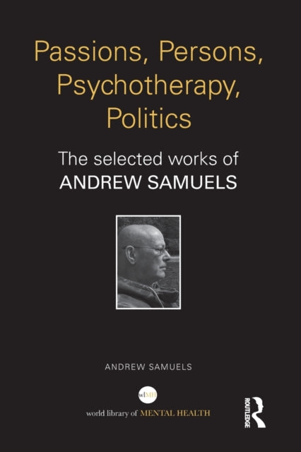Book cover of: Passions, Persons, Psychotherapy, Politics. By: Andrew Samuels