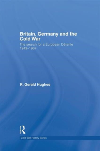 Book cover of: Britain, Germany and the Cold War. By: R. Gerald Hughes