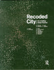 Book cover of: Recoded City. By: Thomas Ermacora