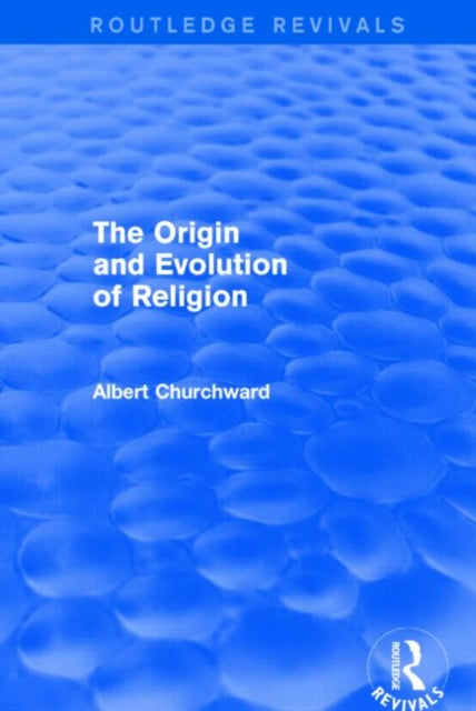 Book cover of: Origin and Evolution of Religion (Routledge Revivals). By: Albert Churchward