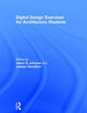 Book cover of: Digital Design Exercises for Architecture Students. By: Jason S. Johnson