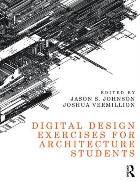 Book cover of: Digital Design Exercises for Architecture Students. By: Jason S. Johnson
