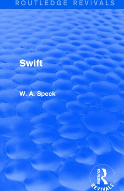 Book cover of: Swift (Routledge Revivals). By: W. A. Speck