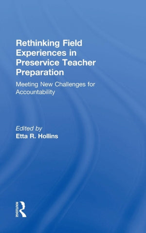 Rethinking Field Experiences in Preservice Teacher Preparation