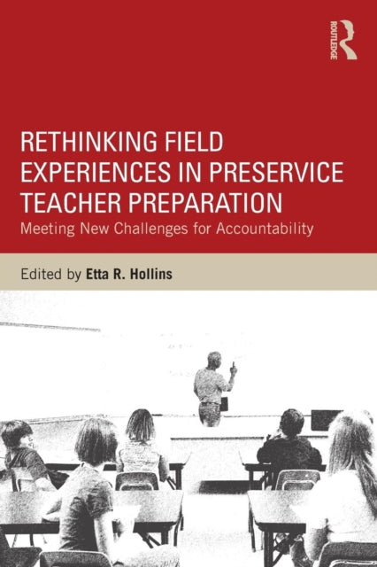 Book cover of: Rethinking Field Experiences in Preservice Teacher Preparation. By: Etta R. Hollins