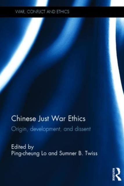 Book cover of: Chinese Just War Ethics. By: Bingxiang Luo