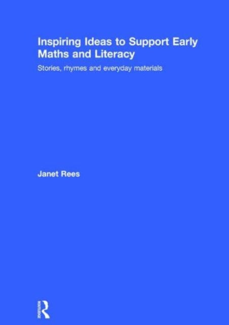 Book cover of: Inspiring Ideas to Support Early Maths and Literacy. By: Janet Rees