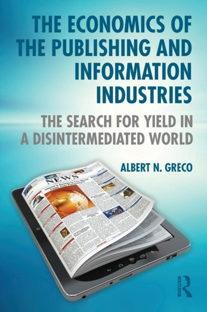 Book cover of: Economics of the Publishing and Information Industries. By: Albert N. Greco
