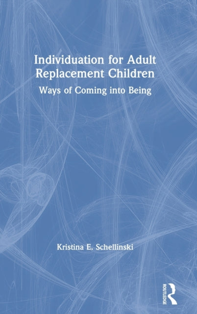 Book cover of: Individuation for Adult Replacement Children. By: Kristina Schellinski